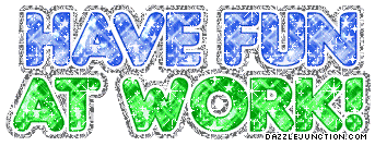Work Have Fun At Work Comment Graphic