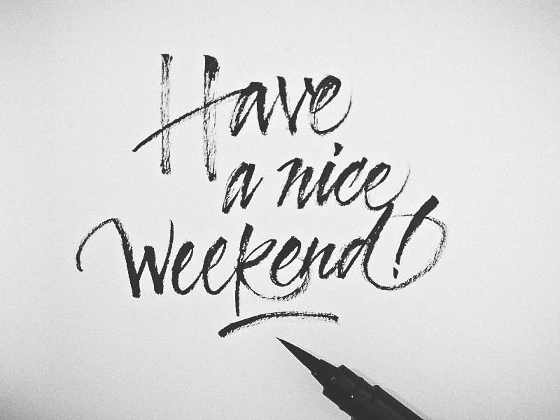 Have A Nice Weekend Graphic For Share On Myspace