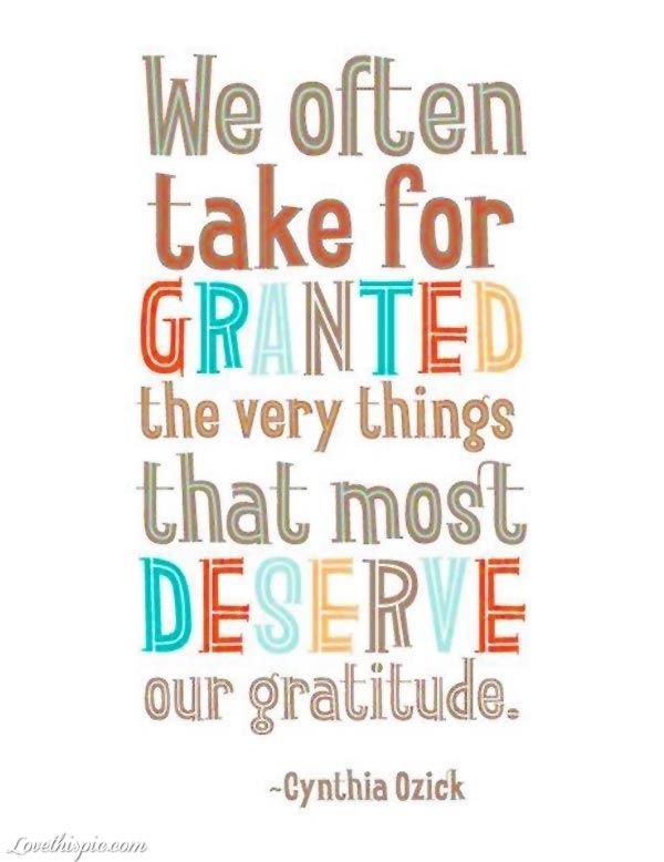 Take For Granted The Very Things That Most Deserve Our Gratitude