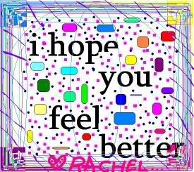 Hope You Feel Better Graphics Pictures   Images For Myspace