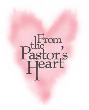 From The Pastor S Heart     To Yours