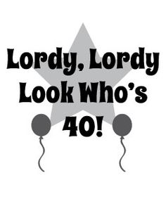 Free Lordy Lordy Look Who S 40 Clipart  More