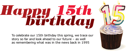 Happy 15th Birthday  To Celebrate Our 15th Birthday This Spring We