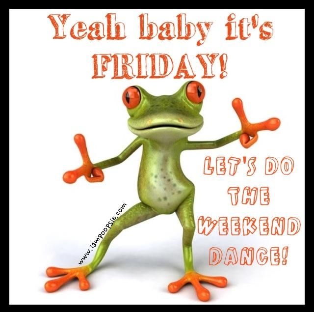 Yeah Baby It S Friday Pictures Photos And Images For Facebook