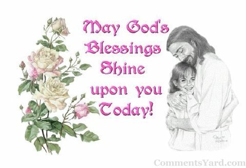 May God S Blessings Shine Upon You Today