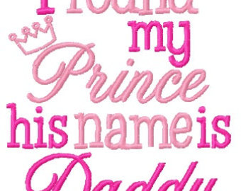 My Prince Is Daddy Embroidery Design  Instant Download