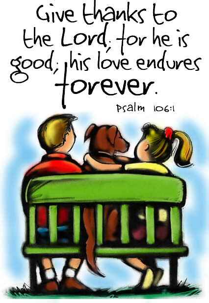 Give Thanks To The Lord For He Is Good  His Love Endures Forever    