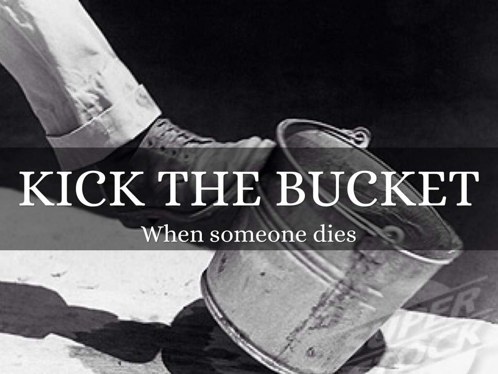 Kick The Bucket Idiom Kick The Bucket