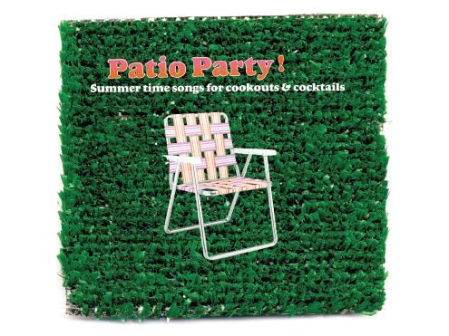 Patio Party  Summertime Songs For Cookouts   Cocktails