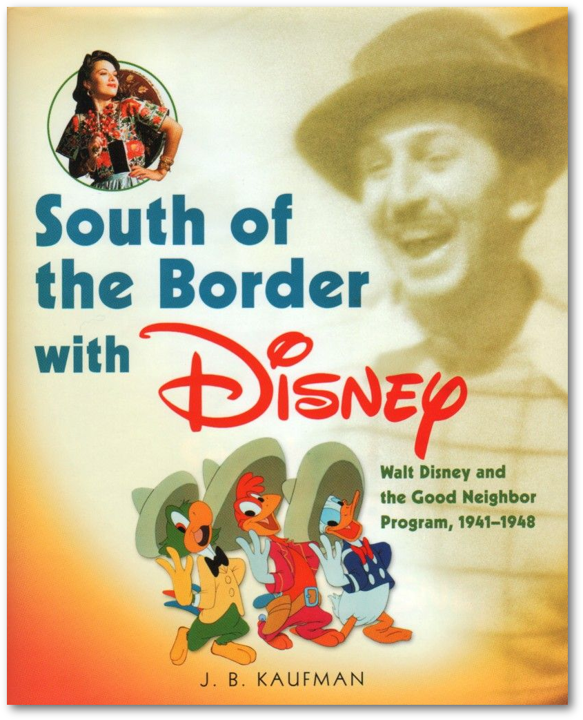 South Of The Border With Disney  Walt Disney And The Good Neighbor    