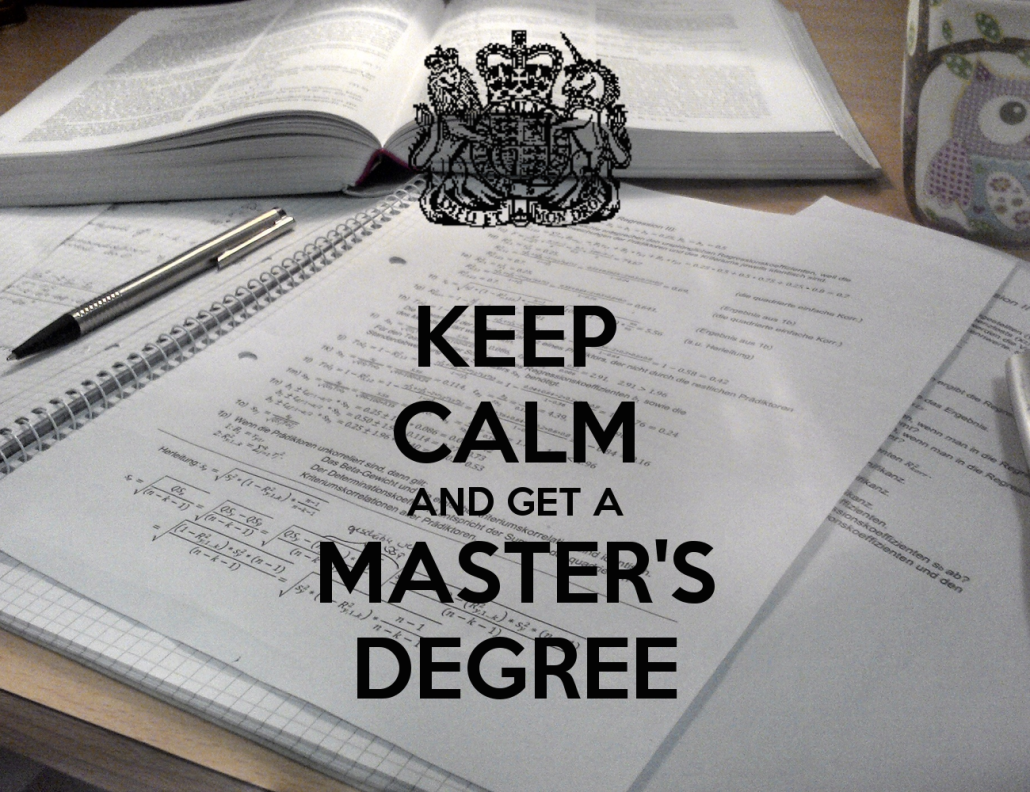Keep Calm And Get A Masters Degree