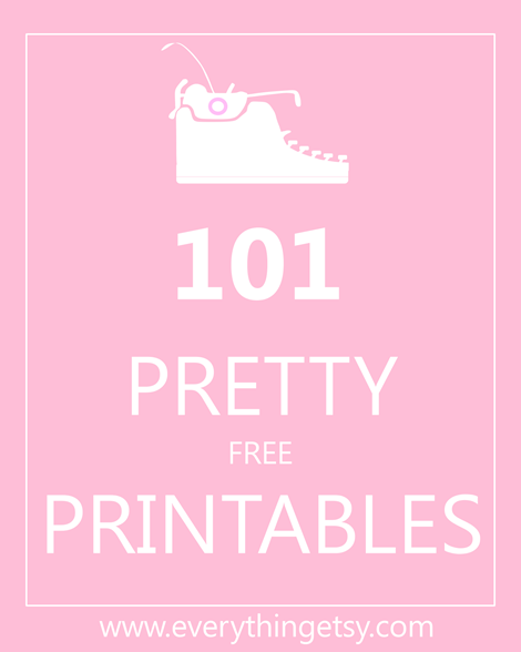 Printables   101 Pretty  Free  Printables   Everythingetsy Com