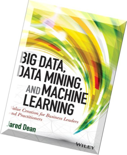 Big Data Data Mining And Machine Learning Value Creation For Business