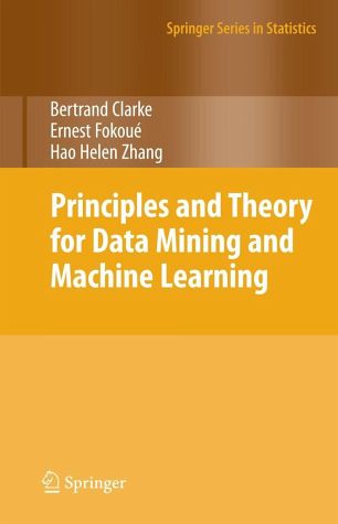 Principles And Theory For Data Mining And Machine Learning   Clarke    