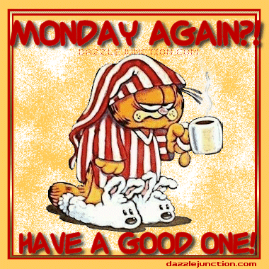 Monday Again  Have A Good One Pictures Photos And Images For    