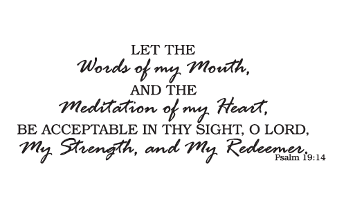 Let The Words Of My Mouth And The Meditation Of My Heart Be