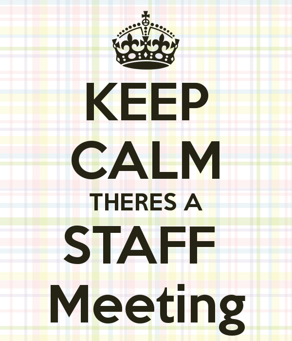Keep Calm Theres A Staff Meeting   Keep Calm And Carry On Image