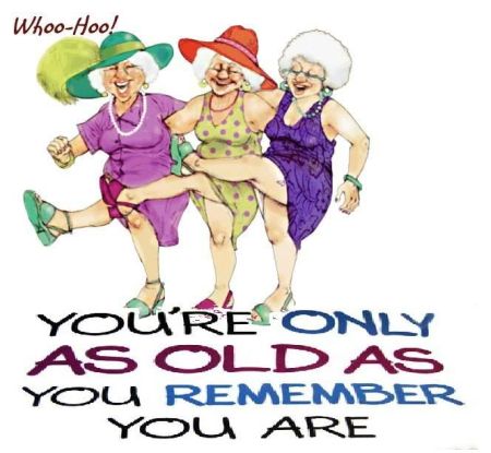 You Re Only As Old As You Remember You Are