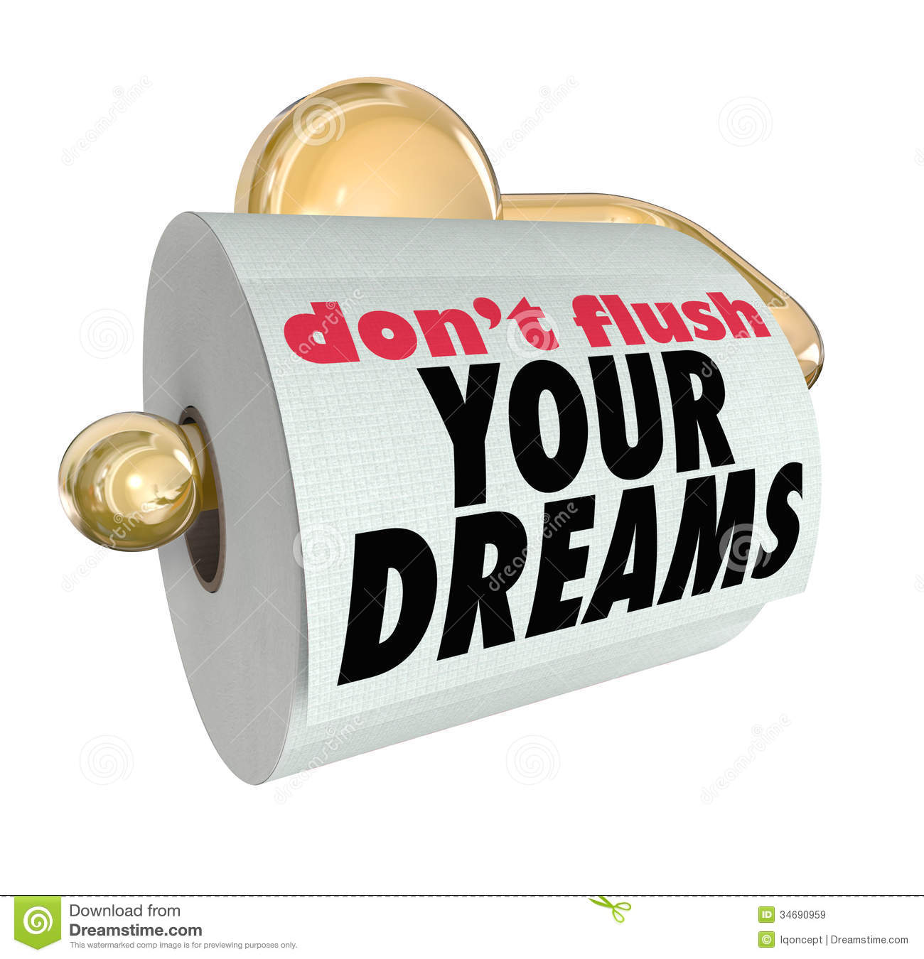 Don T Flush Your Dreams Words On Toilet Paper Roll To Illustrate The