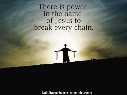 Jesus Can Break Every Chain    Scripture To Share   Pinterest