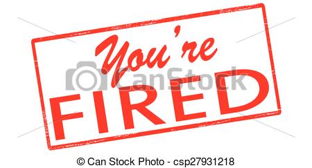 Clip Art Of You Are Fired   Rubber Stamp With Text You Are Fired