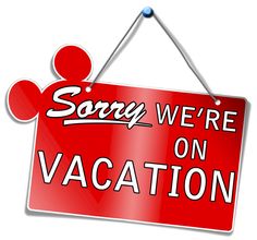 Sorry   We Re On Vacation More