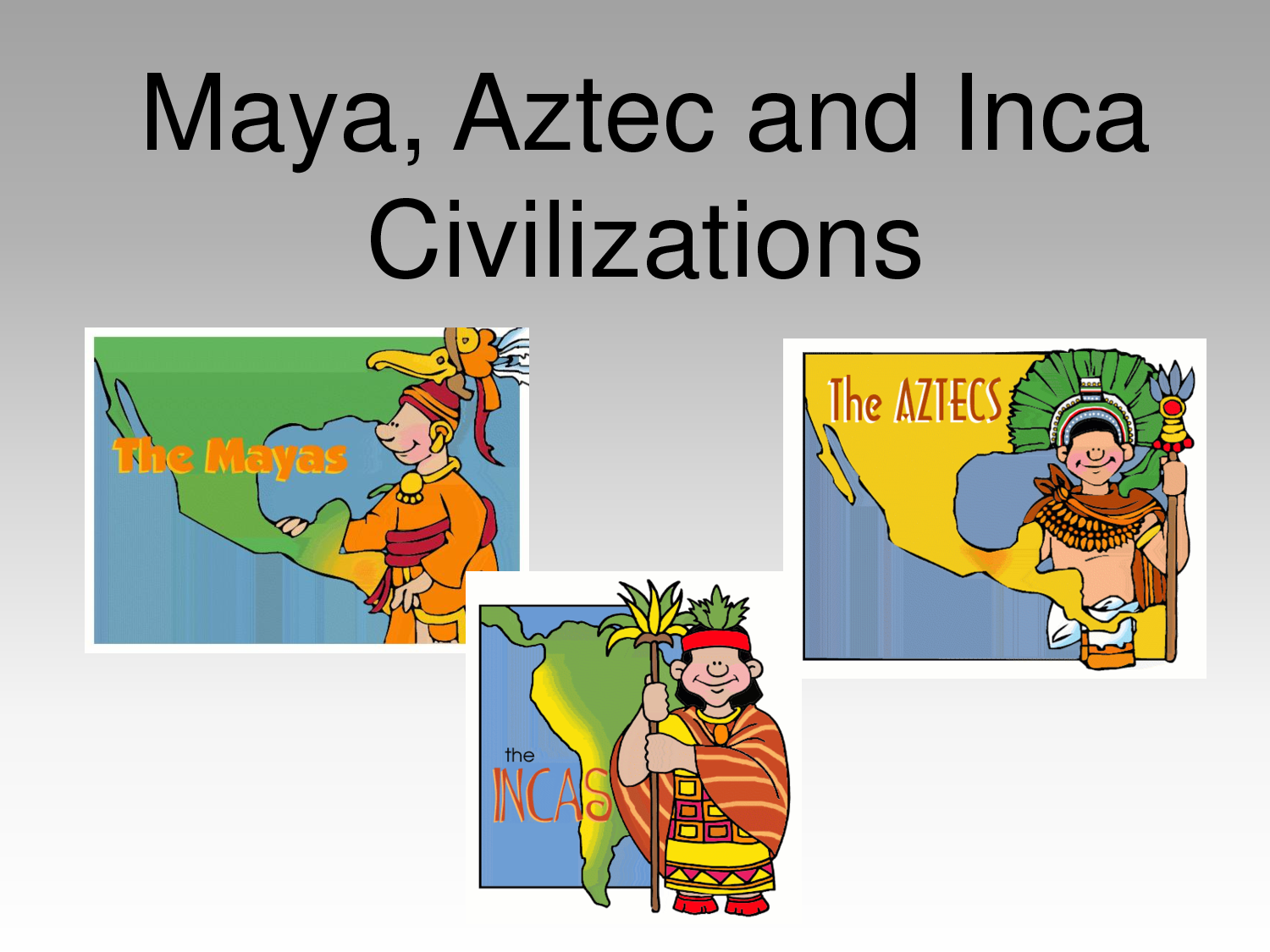 Aztec Inca And Maya Civilizations
