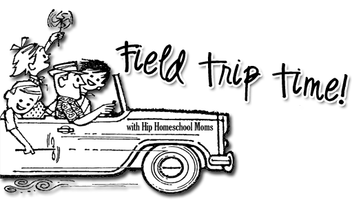 Hip Homeschool Field Trips