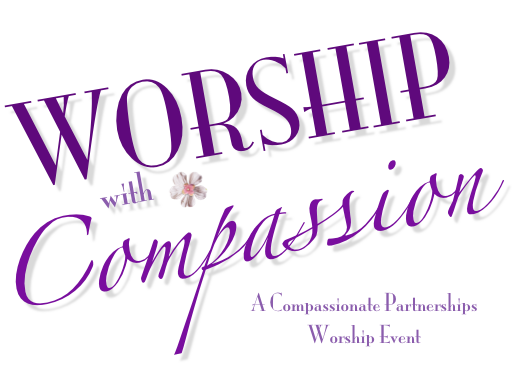 Worship With Compassion   A Compassionate Partnerships Worship Event