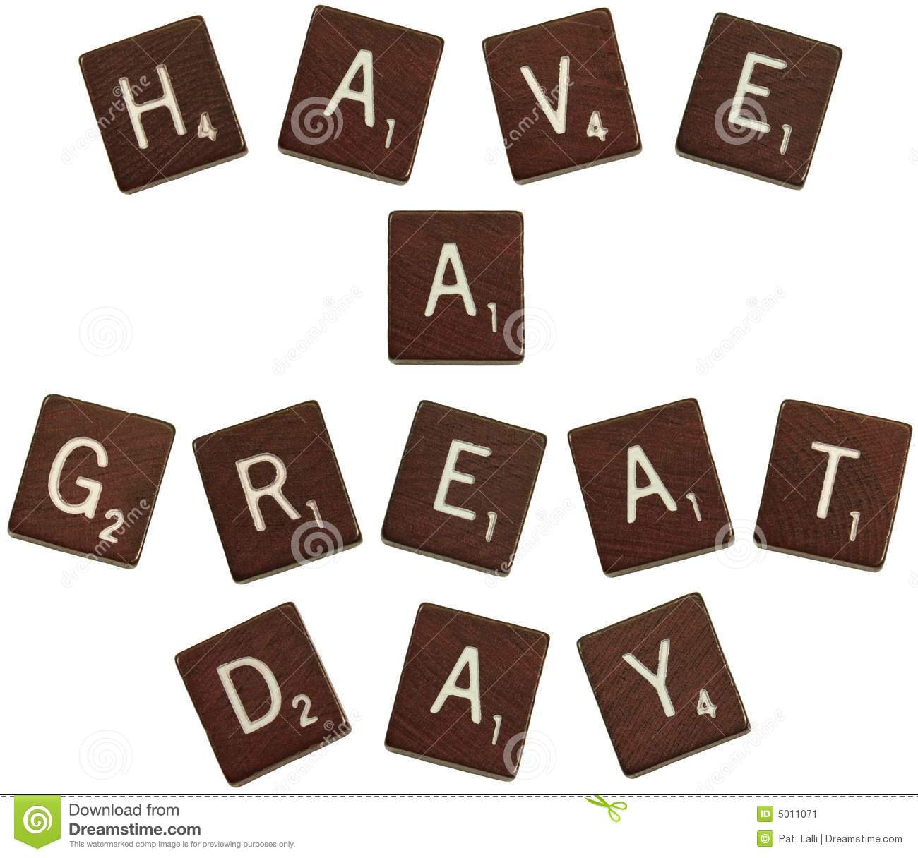 Isolated Photo Of Scrabble Letters Saying  Have A Great Day